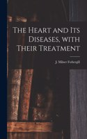 Heart and Its Diseases, With Their Treatment