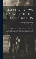 Mackenzie's Own Narrative of the Late Rebellion [microform]