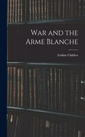 War and the Arme Blanche