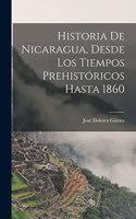 Historia De Nicaragua, Desde Los Tiempos Prehistóricos Hasta 1860