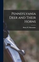 Pennsylvania Deer and Their Horns