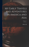 My Early Travels and Adventures in America and Asia; Volume 2