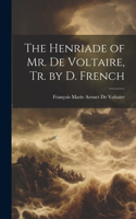 Henriade of Mr. De Voltaire, Tr. by D. French