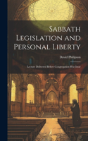 Sabbath Legislation and Personal Liberty