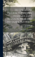 De Chinesche Pelgrim Hioeên Ts'áng En Zijne Reizen In Indië Van Het Jaar 629 Tot 645