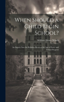 When Should a Child Begin School?