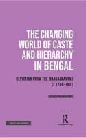 The Changing World of Caste and Hierarchy in Bengal