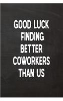 Good Luck Finding Better Coworkers Than Us