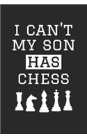 Chess Notebook - I Can't My Son Has Chess - Chess Training Journal - Gift for Chess Dad and Mom - Chess Diary