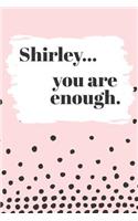 Shirley's You Are Enough