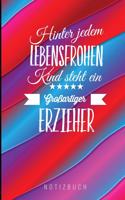 Hinter Jedem Lebensfrohen Kind Steht Ein Grossartiger Erzieher Notizbuch: A5 Notizbuch liniert als Geschenk für Lehrer - Abschiedsgeschenk für Erzieher und Erzieherinnen - Planer - Terminplaner - Kindergarten - Kita - Schu