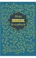 Mein veganes Rezeptbuch: A5 Rezeptbuch zum selberschreiben mit Platz für 100 Rezepte - Geschenk für Veganer Hobbyköche Partner Frauen Männer Mütter Väter Freunde die sich ve