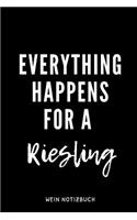 Everything Happens for a Riesling Wein Notizbuch