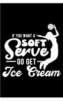 If You Want A Soft Serve Go Get Ice Cream