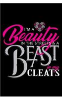 I'm A Beauty in the Streets & A Beast in my Cleats
