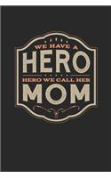 We Have A Hero We Call Her Mom