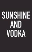 Sunshine and Vodka: A 6x9 Inch Matte Softcover Journal Notebook with 120 Blank Lined Pages and an Encouraging Funny Wine Drinking Cover Slogan