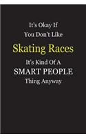 It's Okay If You Don't Like Skating Races It's Kind Of A Smart People Thing Anyway: Blank Lined Notebook Journal Gift Idea
