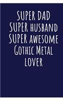 Super Dad Super Husband Super Awesome Gothic Metal Lover