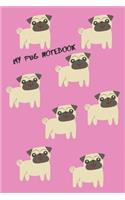 My Pug Notebook: Cute Pug Journal / Notebook