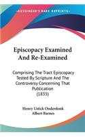 Episcopacy Examined And Re-Examined