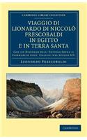 Viaggio Di Lionardo Di Niccolò Frescobaldi in Egitto E in Terra Santa