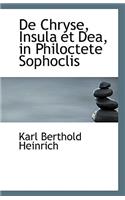 de Chryse, Insula Et Dea, in Philoctete Sophoclis