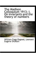 The Madison Colloquium 1913; I. on Invariants and the Theory of Numbers