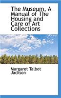 The Museum, a Manual of the Housing and Care of Art Collections