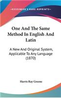 One And The Same Method In English And Latin: A New And Original System, Applicable To Any Language (1870)