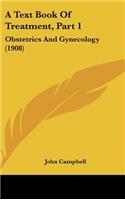 A Text Book of Treatment, Part 1: Obstetrics and Gynecology (1908)