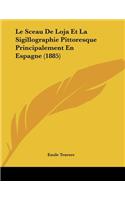 Sceau De Loja Et La Sigillographie Pittoresque Principalement En Espagne (1885)