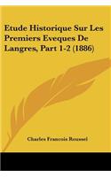Etude Historique Sur Les Premiers Eveques De Langres, Part 1-2 (1886)