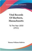 Vital Records Of Sherborn, Massachusetts: To The Year 1850 (1911)