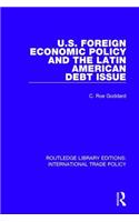 U.S. Foreign Economic Policy and the Latin American Debt Issue