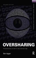 Oversharing:  Presentations of Self in the Internet Age