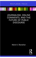 Journalism, Online Comments, and the Future of Public Discourse