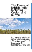 The Fauna of British India Including Ceylon and Burma