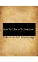How to Collect Old Furniture: (English)
