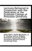 Lectures Delivered in Connection with the Dedication of the Graduate College of Princeton University: (English)