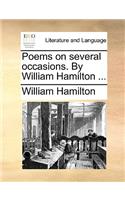 Poems on Several Occasions. by William Hamilton ...