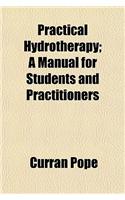 Practical Hydrotherapy; A Manual for Students and Practitioners