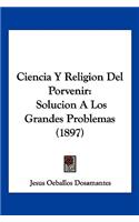 Ciencia Y Religion Del Porvenir