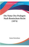 Die Natur Des Pralegats Nach Romischem Recht (1874)