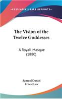 The Vision of the Twelve Goddesses: A Royall Masque (1880)