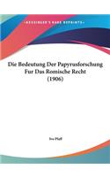 Die Bedeutung Der Papyrusforschung Fur Das Romische Recht (1906)