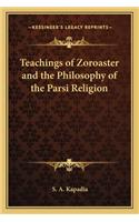 Teachings of Zoroaster and the Philosophy of the Parsi Religion