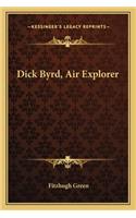 Dick Byrd, Air Explorer
