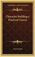Character Building a Practical Course