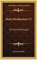 Mark Hurdlestone V2: The Gold Worshipper